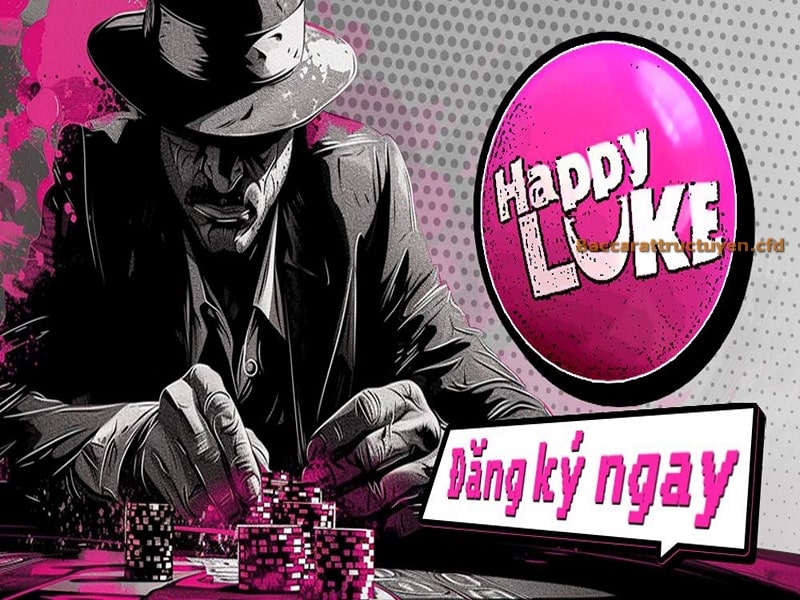 Happy Luke Top 1 Baccarat Trực Tuyến Uy Tín